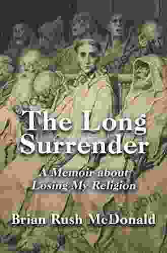 The Long Surrender: A Memoir About Losing My Religion