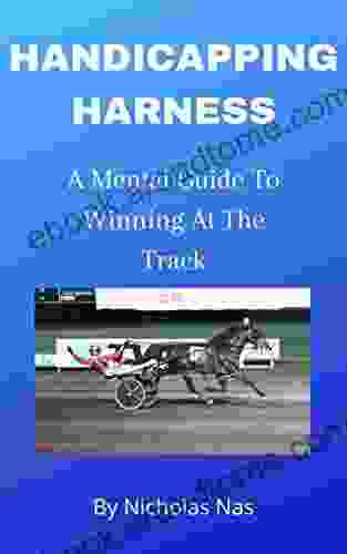 Handicapping Harness: A Mental Guide To Winning At The Track