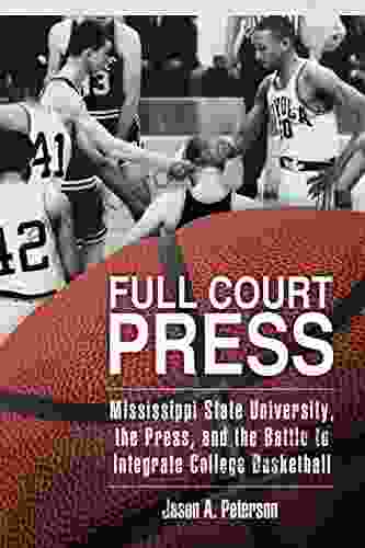 Full Court Press: Mississippi State University The Press And The Battle To Integrate College Basketball (Race Rhetoric And Media Series)