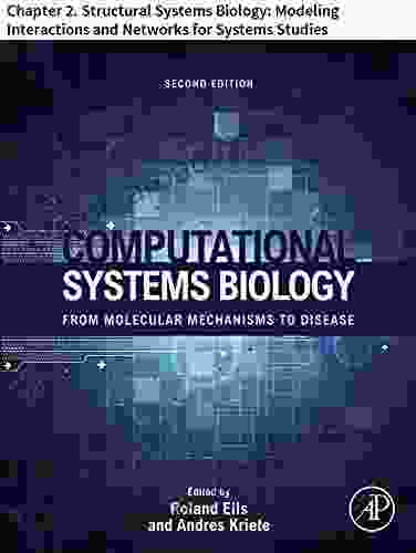 Computational Systems Biology: Chapter 2 Structural Systems Biology: Modeling Interactions and Networks for Systems Studies