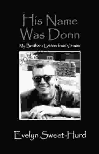 His Name Was Donn: My Brother S Letters From Vietnam