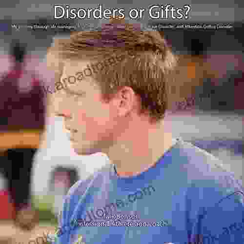 Disorders or Gifts?: My Journey through life managing Tourette Syndrome Obsessive Compulsive Disorder and Attention Deficit Disorder