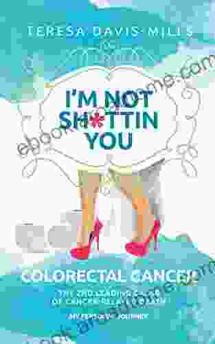 I M Not Sh*ttin You: My Personal Journey With Colorectal Cancer