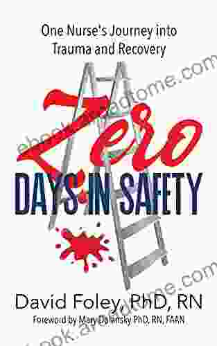 Zero Days in Safety: One Nurse s Journey into Trauma and Recovery