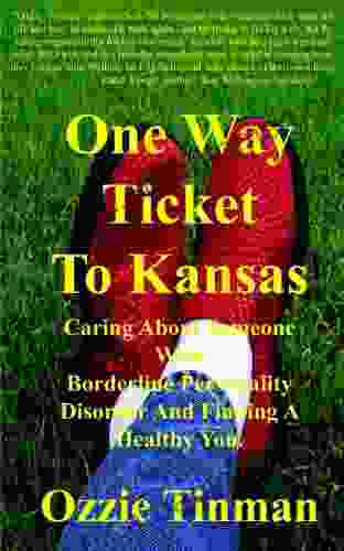 One Way Ticket To Kansas Caring About Someone With Borderline Personality Disorder And Finding A Healthy You