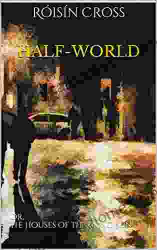 HALF WORLD: Or The Houses of the Rising Sun (The Abra Melin War 0)