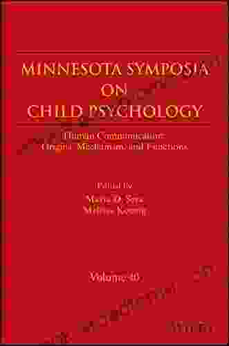 Human Communication: Origins Mechanism and Functions Volume 40 (The Minnesota Symposia on Child Psychology)