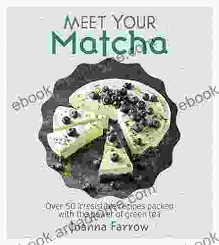 Meet Your Matcha: Over 50 Delicious Dishes Made With This Miracle Ingredient