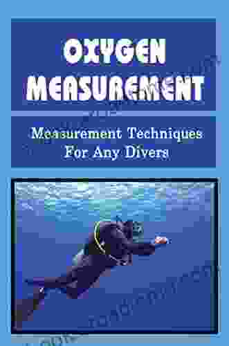 Oxygen Measurement: Measurement Techniques For Any Divers