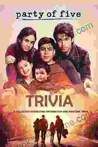 Party Of Five Trivia: A Collection Interesting Information And Awesome Trivia: The Ultimate Party Of Five Quiz Game