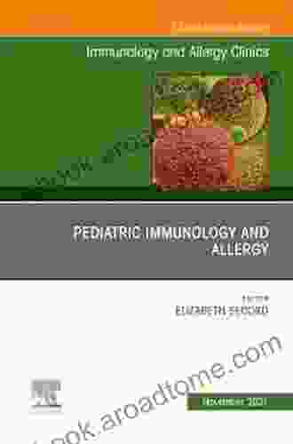 Pediatric Immunology And Allergy An Issue Of Immunology And Allergy Clinics Of North America E (The Clinics: Internal Medicine)