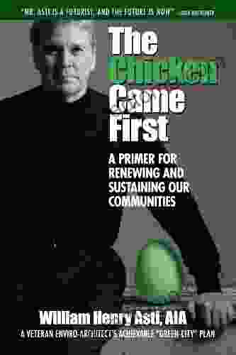 The Chicken Came First: A Primer For Renewing And Sustaining Our Communities (Our National Conversation 6)