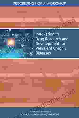 Innovation In Drug Research And Development For Prevalent Chronic Diseases: Proceedings Of A Workshop