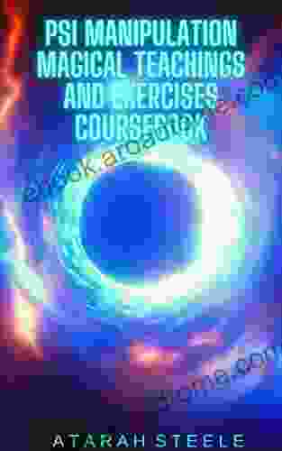 Psi Manipulation Magical Teachings And Exercises Coursebook