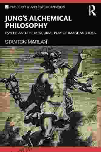 Jung S Alchemical Philosophy: Psyche And The Mercurial Play Of Image And Idea (Philosophy And Psychoanalysis)