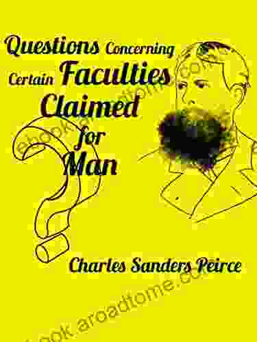 Questions Concerning Certain Faculties Claimed For Man: A Critique Of Consciousness Innateness Introspection And Cartesian Philosophies Of Mind (Readings In Pragmatism 3)