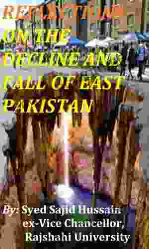 Reflections On The Decline And Fall Of East Pakistan