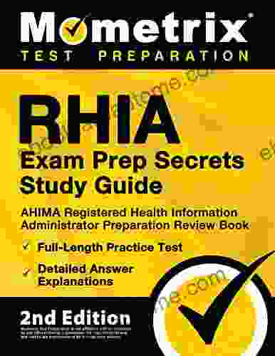 RHIA Exam Prep Secrets Study Guide AHIMA Registered Health Information Administrator Preparation Review Full Length Practice Test Detailed Answer Explanations: 2nd Edition