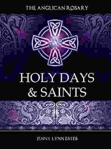 The Anglican Rosary: Holy Days Saints: Rosary Prayers For Special Days On The Church Calendar