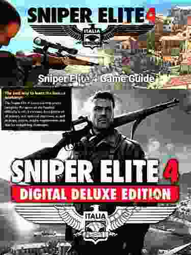 SNIPER ELITE 4 GAME GUIDE COMPLETE WALKTHROUGH TIPS TRICKS CHEATS