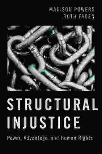 Structural Injustice: Power Advantage and Human Rights