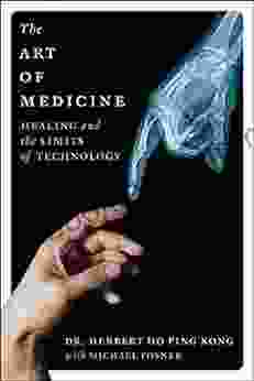 The Art Of Medicine: Healing And The Limits Of Technology