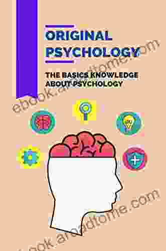 Original Psychology: The Basics Knowledge About Psychology: The Original Pillars Of Psychology