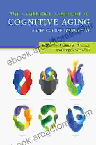 The Cambridge Handbook Of Cognitive Aging: A Life Course Perspective (Cambridge Handbooks In Psychology)