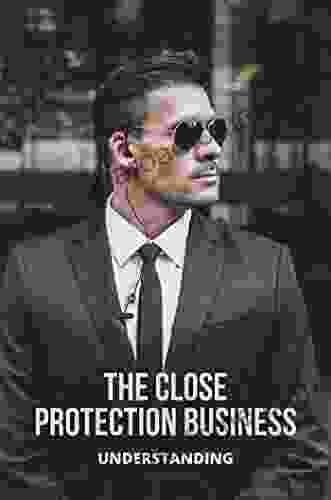 The Close Protection Business: Understanding