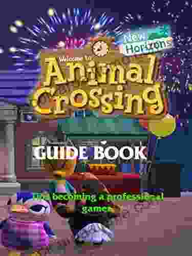 Animal Crossing: New Horizons: The Complete Guide Tips About The Game : Becoming A Pro Gamer