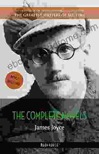 James Joyce: The Complete Novels (The Greatest Writers Of All Time 40)