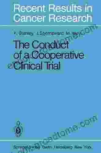 The Conduct Of A Cooperative Clinical Trial (Recent Results In Cancer Research 77)