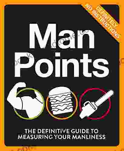 Man Points: The Definitive Guide To Measuring Your Manliness (Humour)