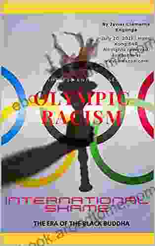 OLYMPIC RACISM AN INTERNATIONAL SHAME(SPORTS COLONIZATION PART I ): THE ERA OF THE BLACK BUDDHA (TIMELESS ENTERPRISES 29)