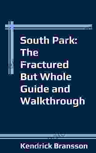 South Park: The Fractured But Whole Guide And Walkthrough