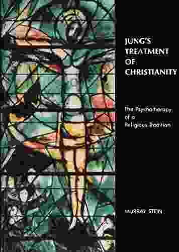 Jung S Treatment Of Christianity: The Psychotherapy Of A Religious Tradition