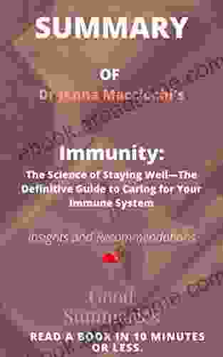 Summary of Dr Jenna Macciochi s Book: Immunity: The Science of Staying Well The Definitive Guide to Caring for Your Immune System