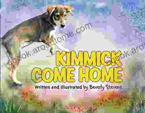 Kimmick Come Home: Written And Illustrated By Beverly Stevens