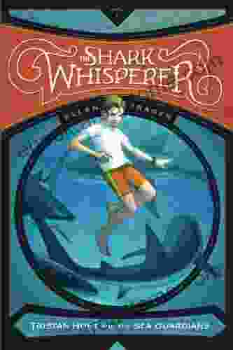 The Shark Whisperer (Tristan Hunt And The Sea Guardians 1)