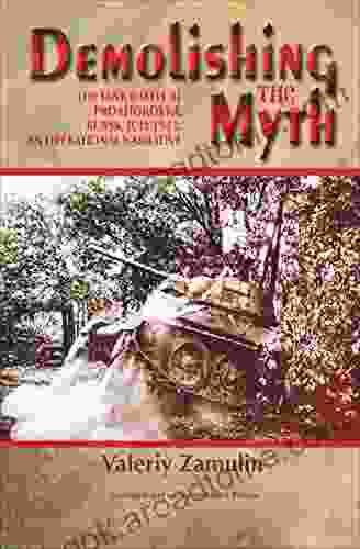 Demolishing The Myth: The Tank Battle At Prokhorovka Kursk July 1943: An Operational Narrative