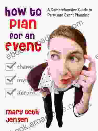 How To Plan For An Event A Comprehensive Guide To Party And Event Planning