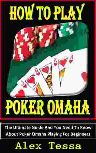 HOW TO PLAY POKER OMAHA: The Ultimate Guide And You Need To Know About Poker Omaha Playing For Beginners