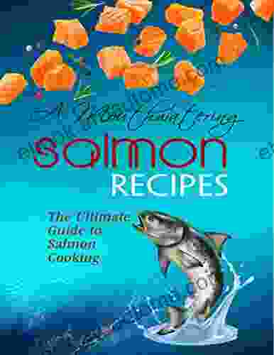 A Mouthwatering Salmon Recipes: The Ultimate Guide to Salmon Cooking