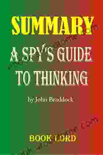 Summary A Spy s Guide to Thinking by John Braddock