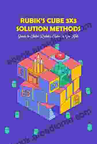 Rubik S Cube 3x3 Solution Methods: Guide To Solve Rubik S Cube 3x3 For Kids