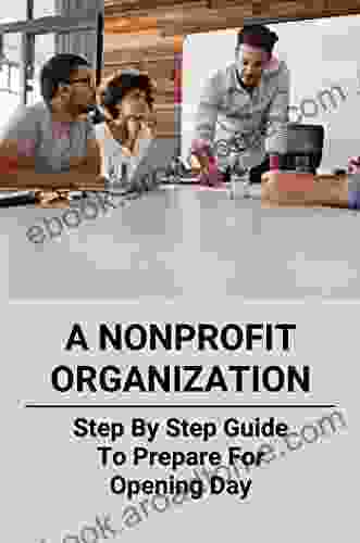 A Nonprofit Organization: Step By Step Guide To Prepare For Opening Day