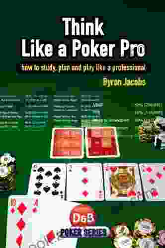 Think Like A Poker Pro: How To Study Plan And Play Like A Professional