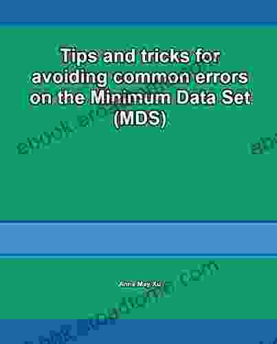 Tips and tricks for avoiding common errors on the Minimum Data Set (MDS) (Guide to the Minimum Data Set (MDS) for nursing coordinators 2)