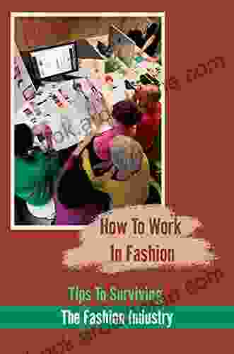 How To Work In Fashion: Tips To Surviving The Fashion Industry: Fashion Industry