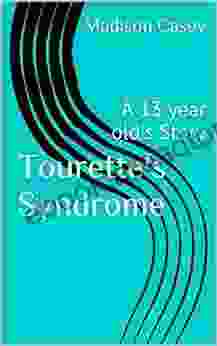 Tourette S Syndrome: A 13 Year Old S Story